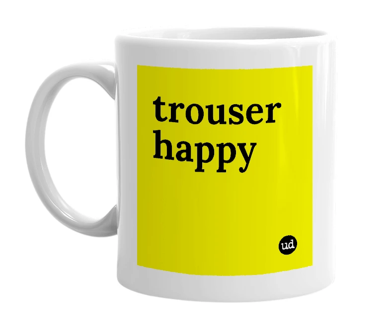 White mug with 'trouser happy' in bold black letters