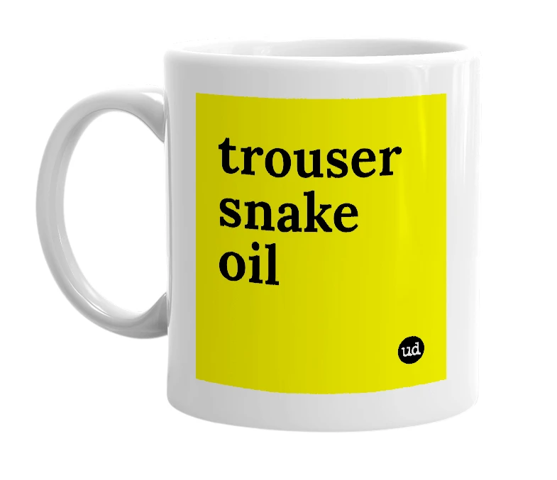 White mug with 'trouser snake oil' in bold black letters