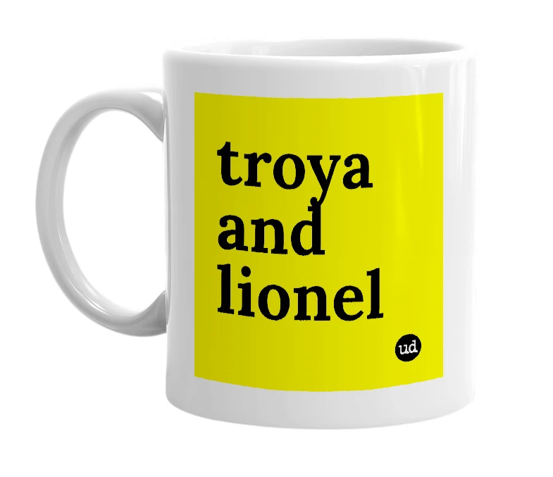 White mug with 'troya and lionel' in bold black letters