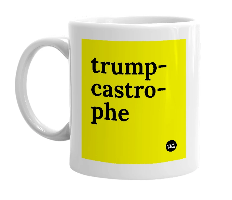 White mug with 'trump-castro-phe' in bold black letters