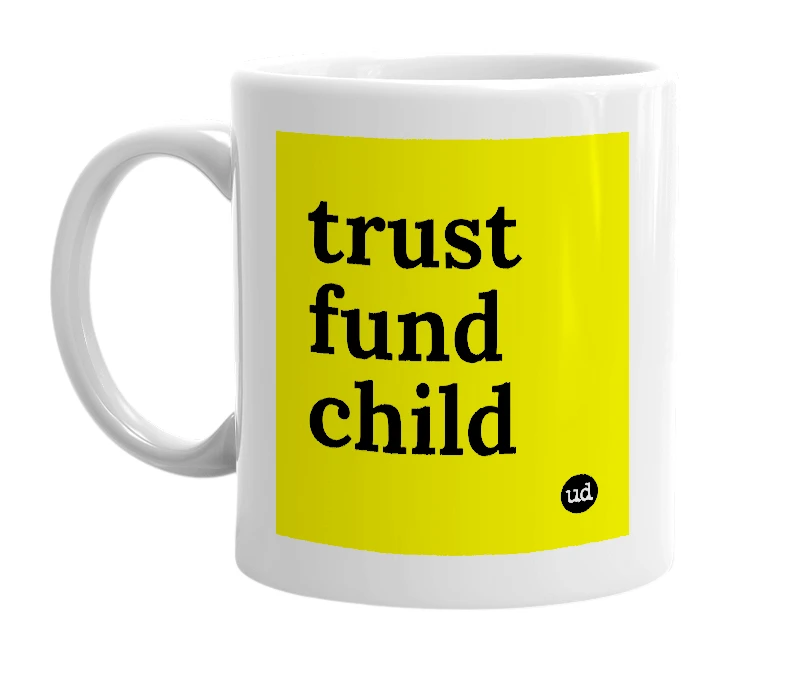 White mug with 'trust fund child' in bold black letters