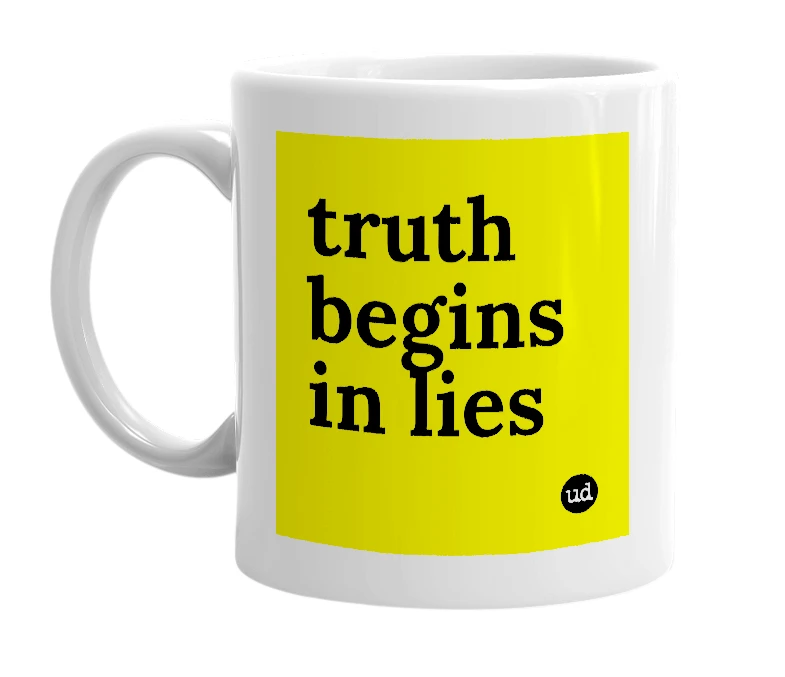 White mug with 'truth begins in lies' in bold black letters