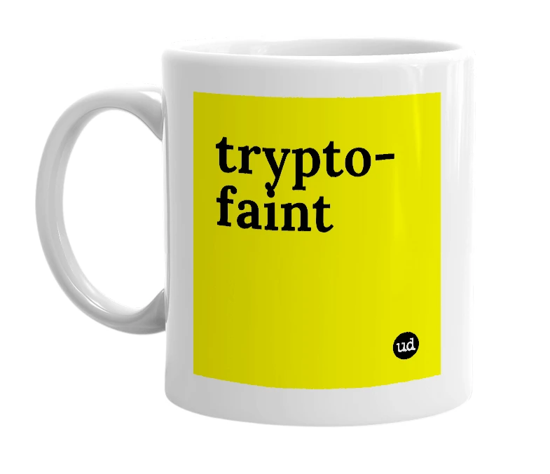 White mug with 'trypto-faint' in bold black letters