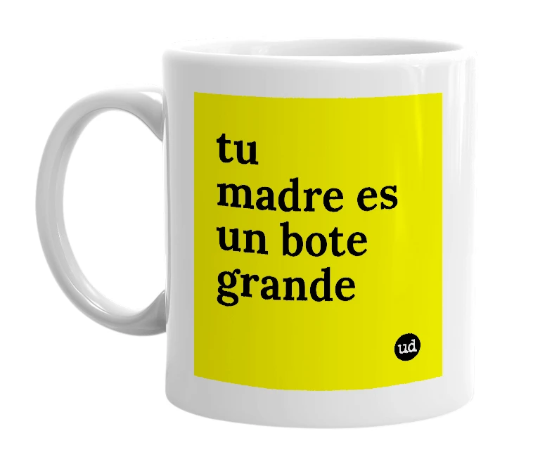 White mug with 'tu madre es un bote grande' in bold black letters