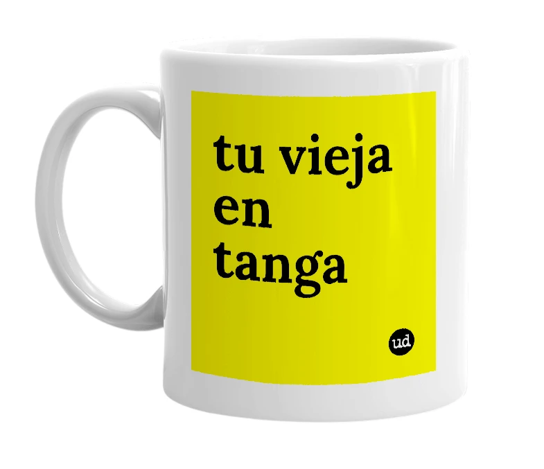 White mug with 'tu vieja en tanga' in bold black letters