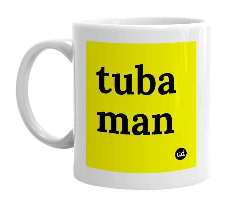 White mug with 'tuba man' in bold black letters