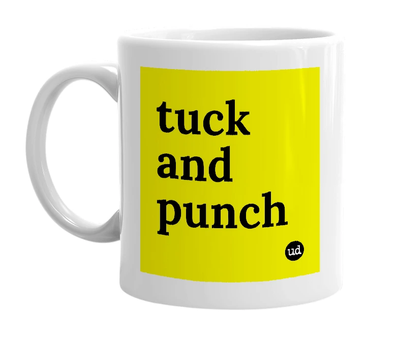 White mug with 'tuck and punch' in bold black letters