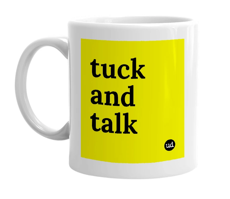 White mug with 'tuck and talk' in bold black letters