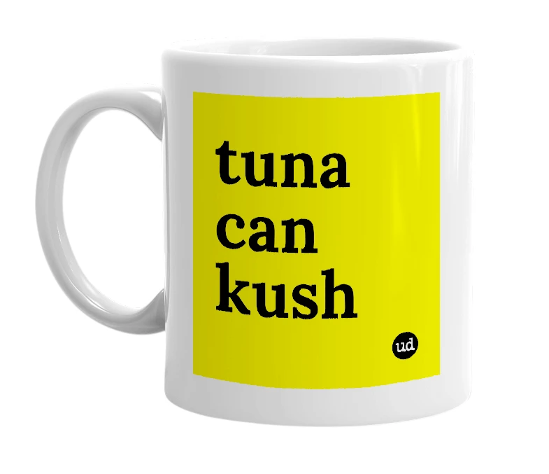 White mug with 'tuna can kush' in bold black letters