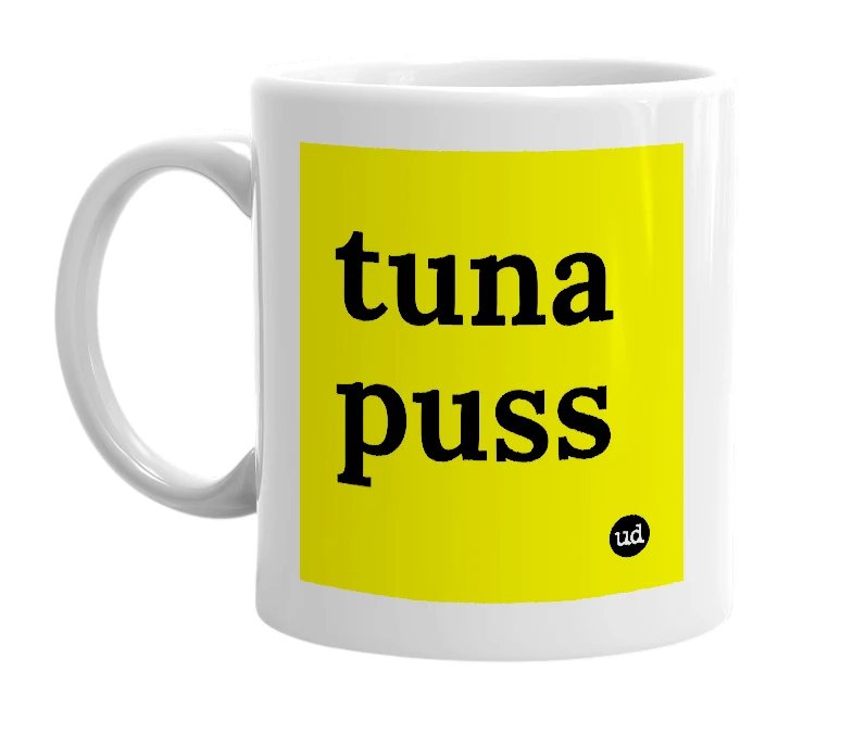 White mug with 'tuna puss' in bold black letters