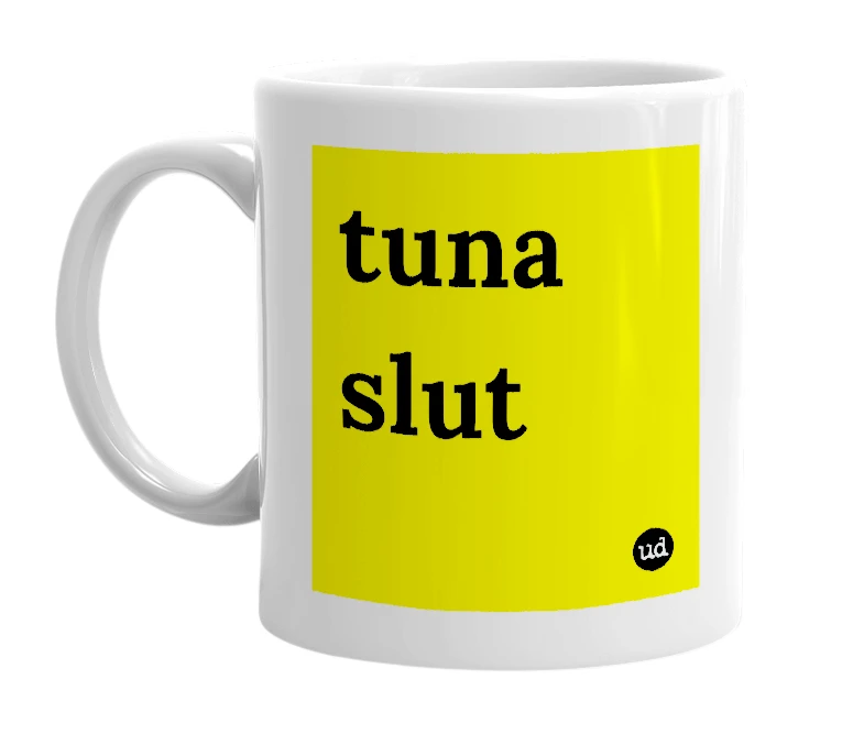 White mug with 'tuna slut' in bold black letters