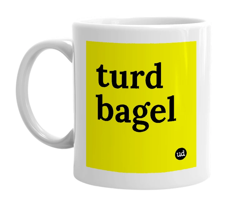 White mug with 'turd bagel' in bold black letters