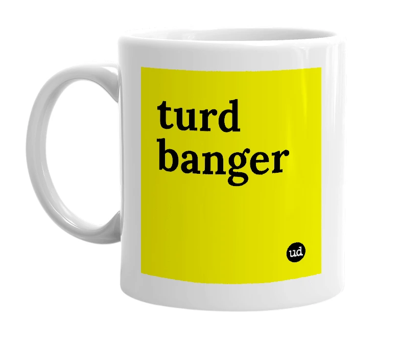 White mug with 'turd banger' in bold black letters