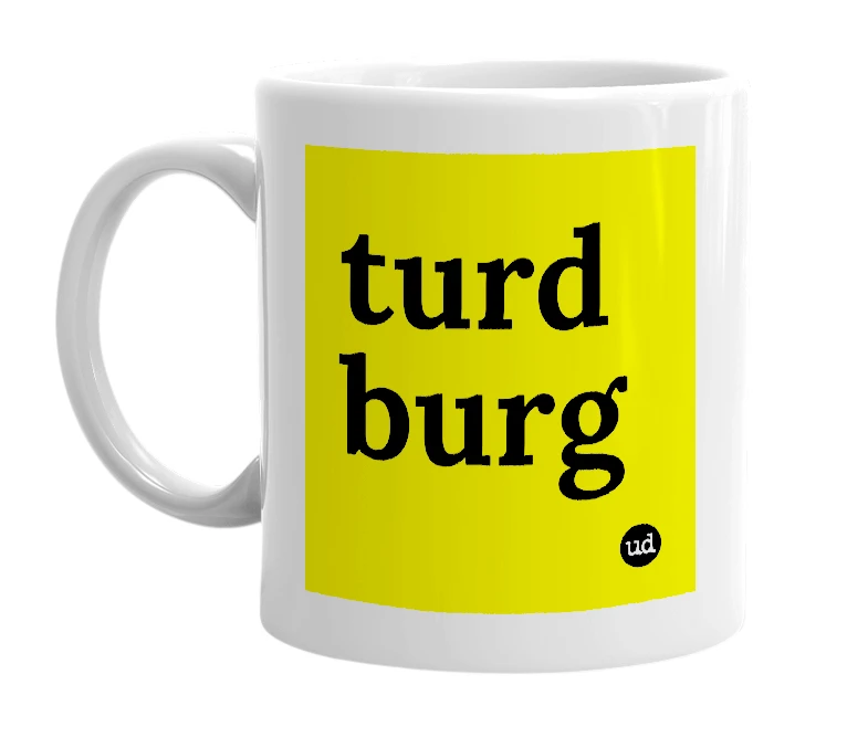 White mug with 'turd burg' in bold black letters
