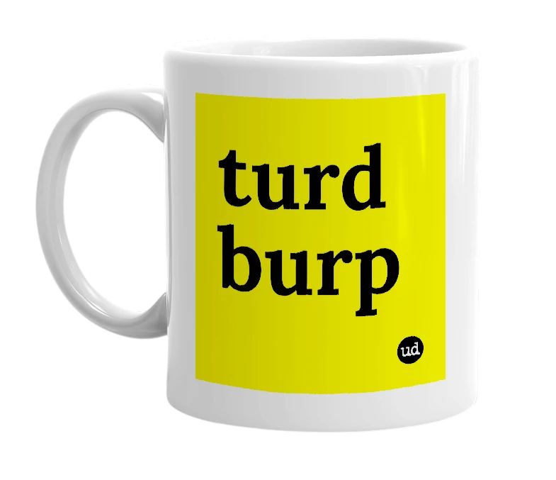 White mug with 'turd burp' in bold black letters