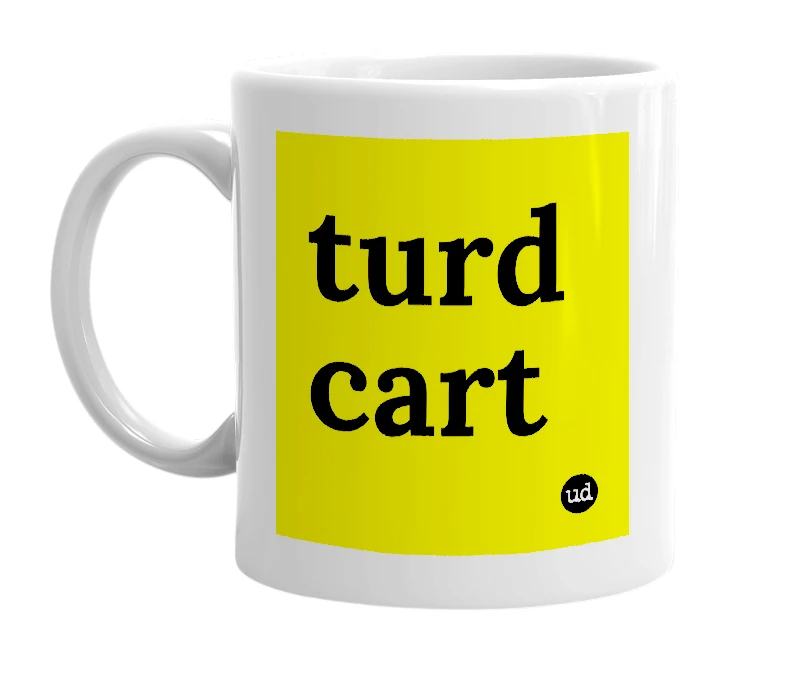 White mug with 'turd cart' in bold black letters