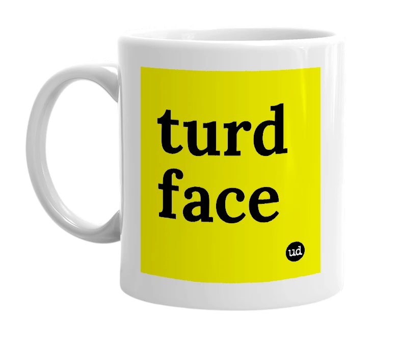 White mug with 'turd face' in bold black letters