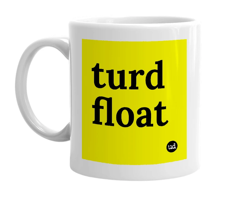 White mug with 'turd float' in bold black letters