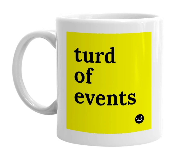 White mug with 'turd of events' in bold black letters