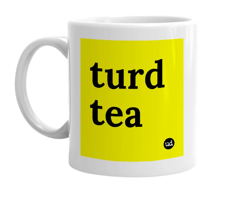 White mug with 'turd tea' in bold black letters