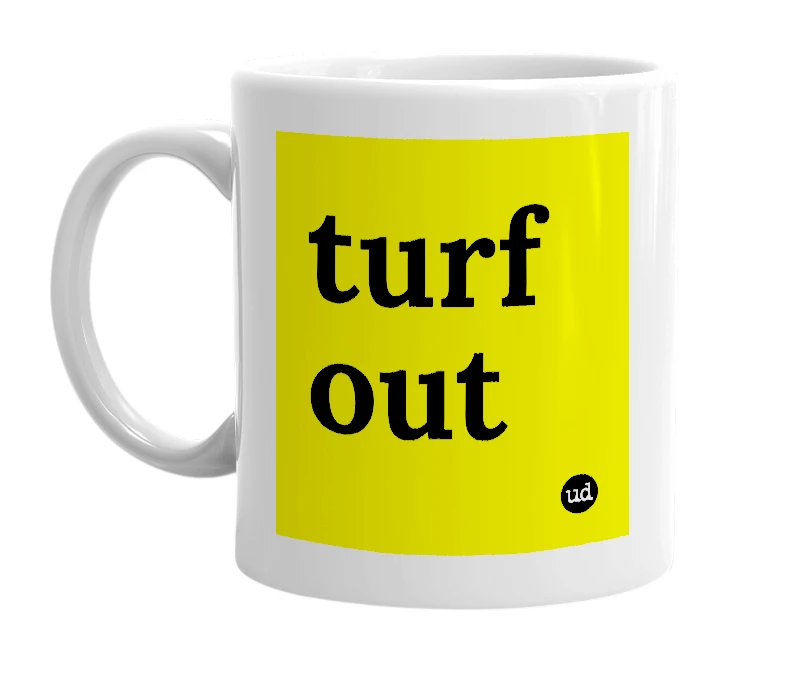 White mug with 'turf out' in bold black letters