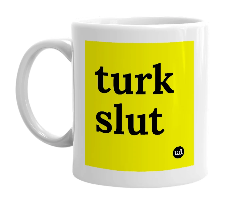 White mug with 'turk slut' in bold black letters