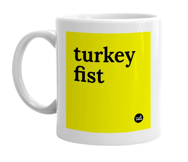 White mug with 'turkey fist' in bold black letters