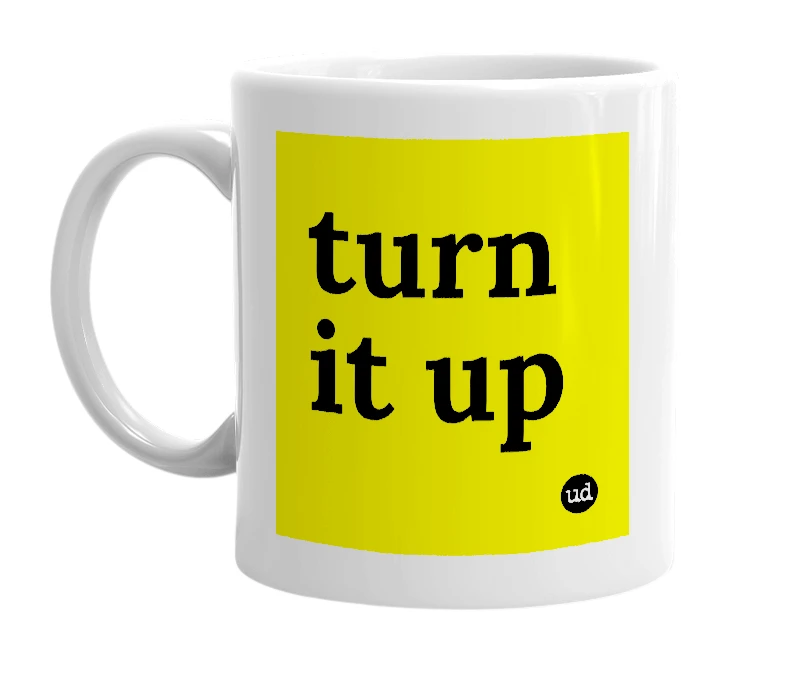 White mug with 'turn it up' in bold black letters