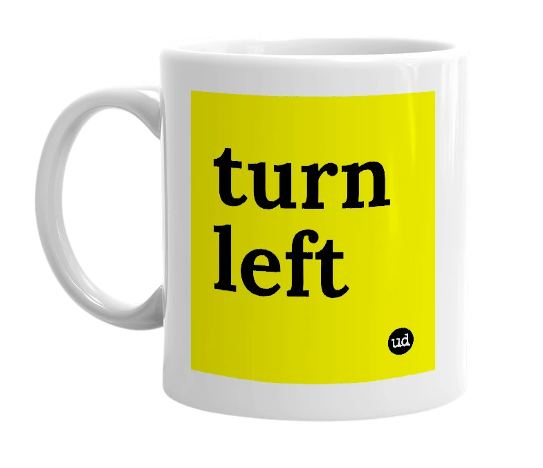 White mug with 'turn left' in bold black letters