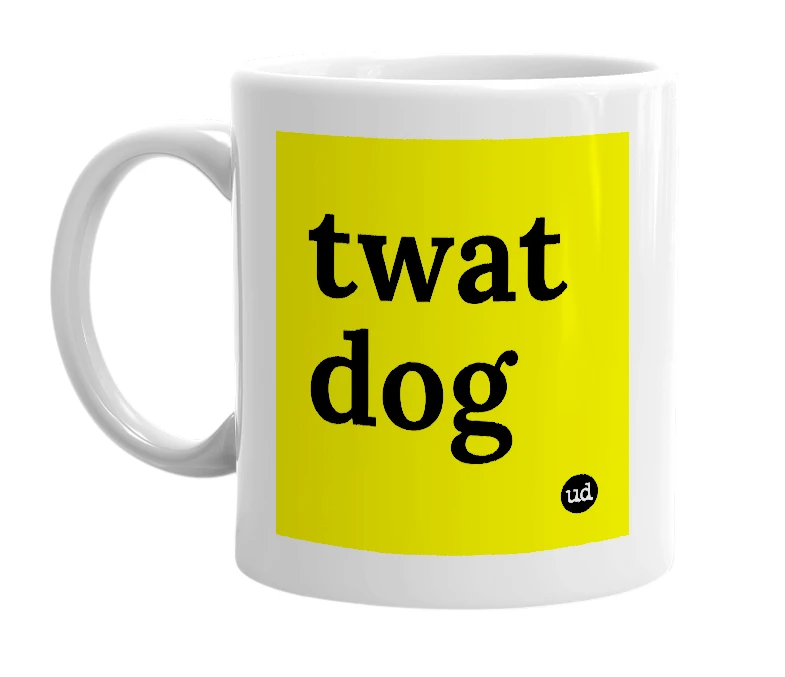 White mug with 'twat dog' in bold black letters