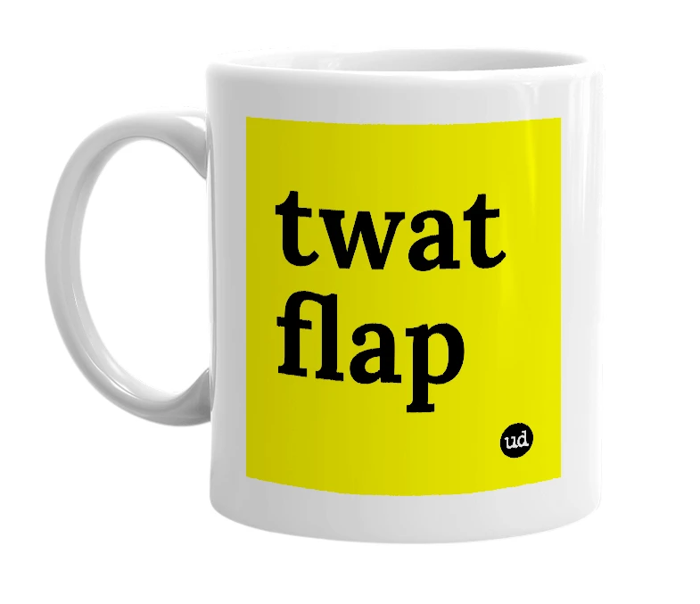 White mug with 'twat flap' in bold black letters