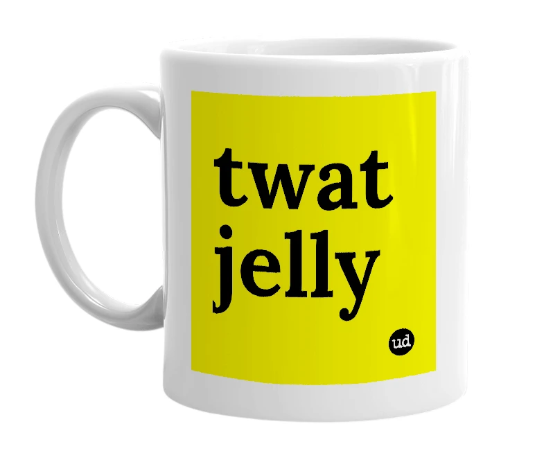 White mug with 'twat jelly' in bold black letters