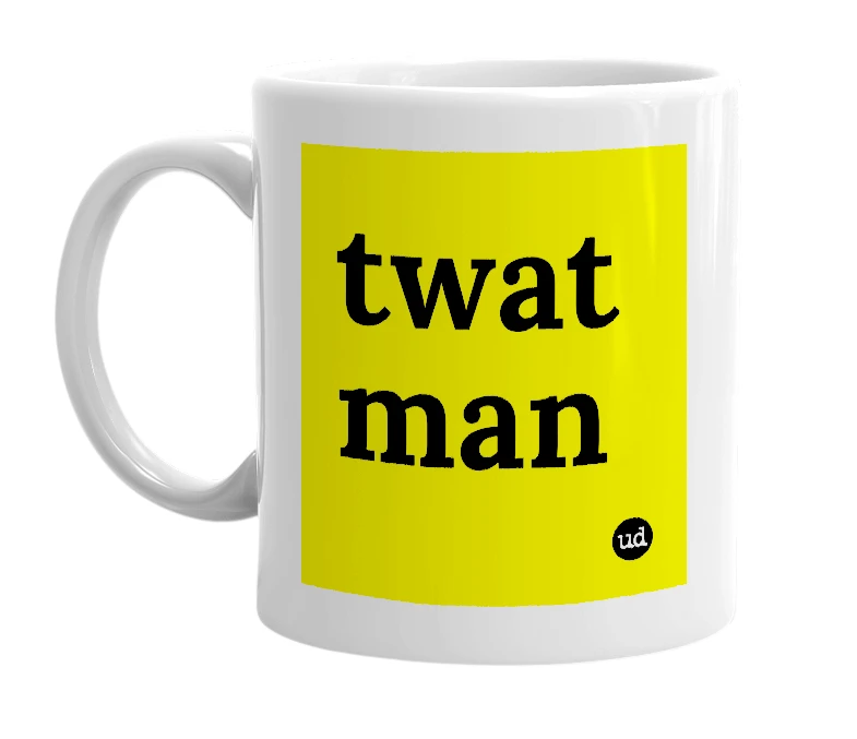 White mug with 'twat man' in bold black letters