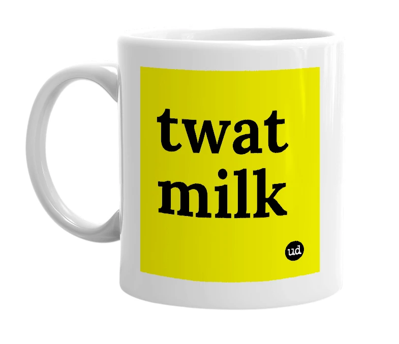 White mug with 'twat milk' in bold black letters