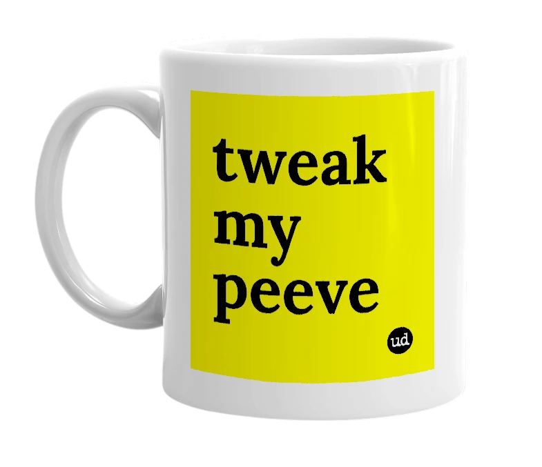 White mug with 'tweak my peeve' in bold black letters