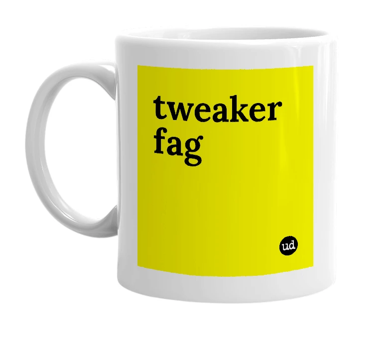 White mug with 'tweaker fag' in bold black letters