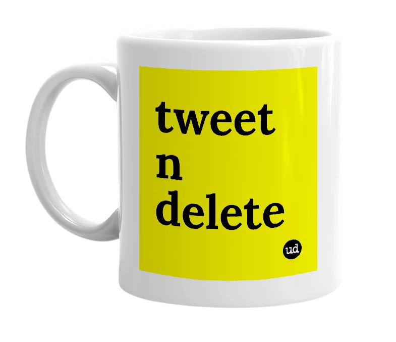 White mug with 'tweet n delete' in bold black letters