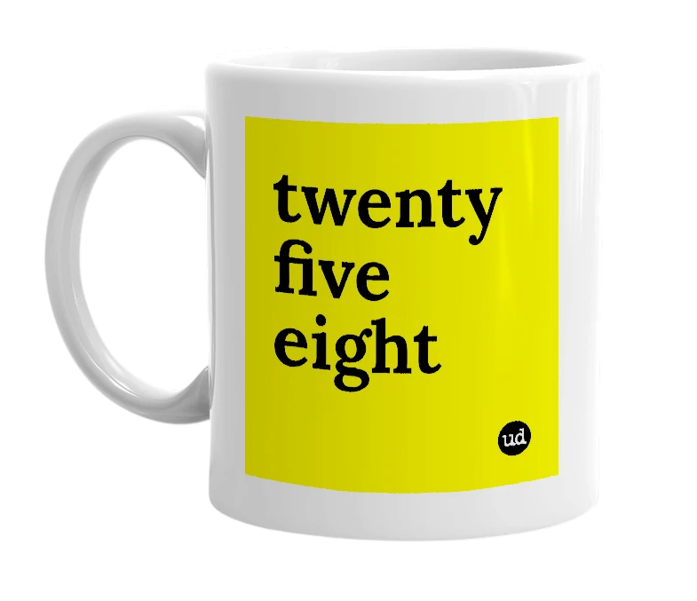 White mug with 'twenty five eight' in bold black letters