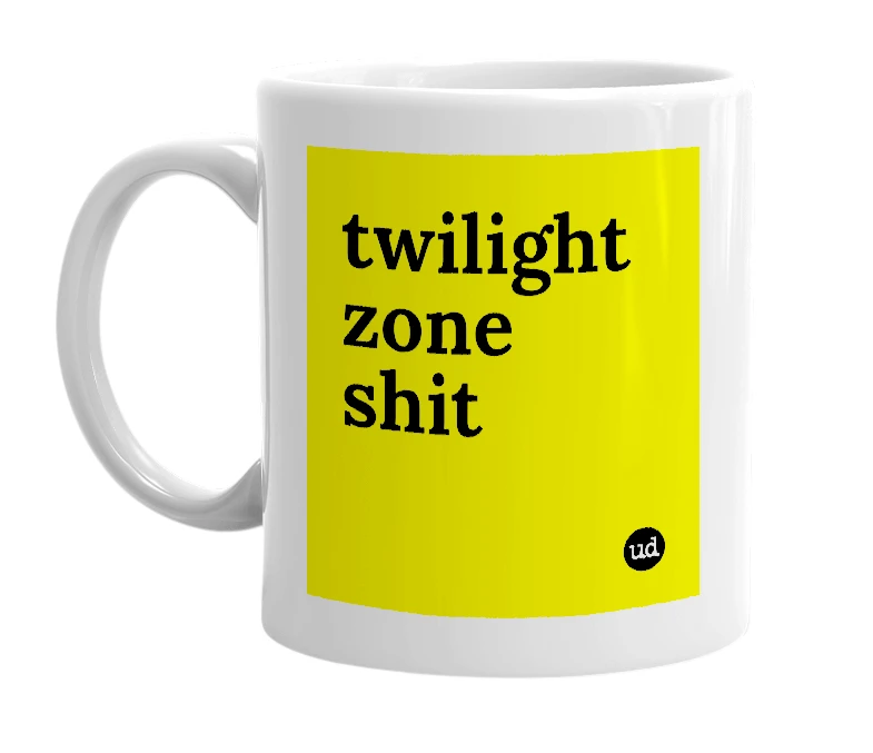 White mug with 'twilight zone shit' in bold black letters