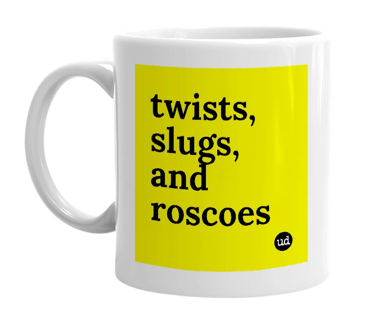 White mug with 'twists, slugs, and roscoes' in bold black letters