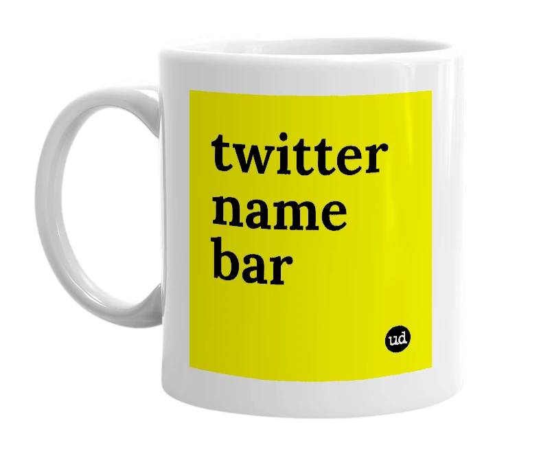 White mug with 'twitter name bar' in bold black letters
