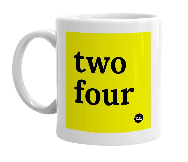 White mug with 'two four' in bold black letters