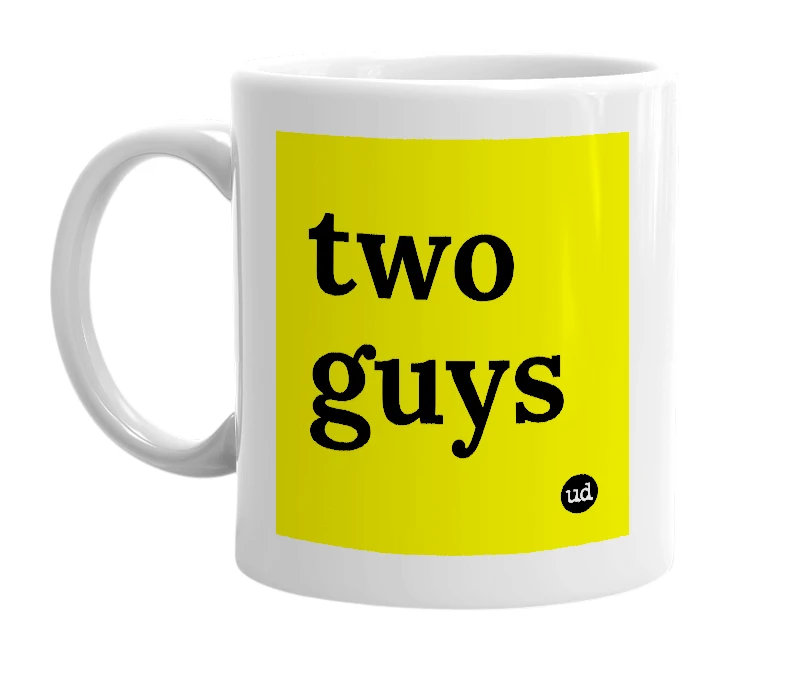 White mug with 'two guys' in bold black letters