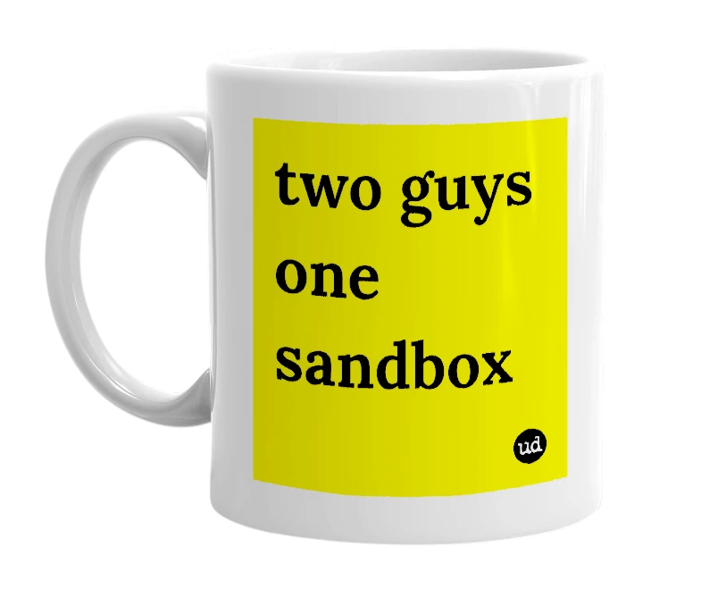 White mug with 'two guys one sandbox' in bold black letters
