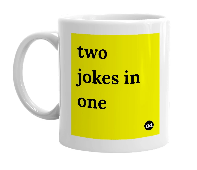 White mug with 'two jokes in one' in bold black letters