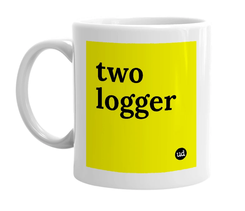White mug with 'two logger' in bold black letters