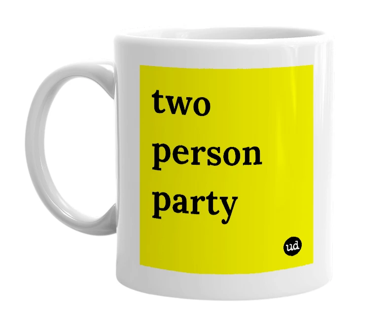 White mug with 'two person party' in bold black letters