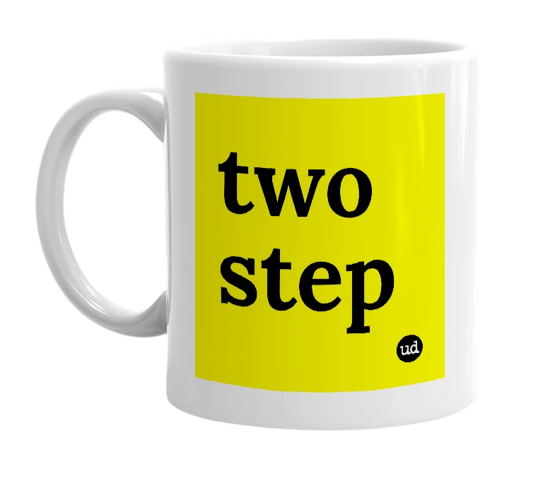 White mug with 'two step' in bold black letters