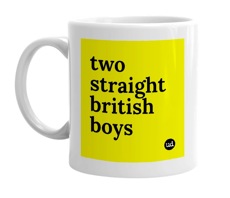 White mug with 'two straight british boys' in bold black letters