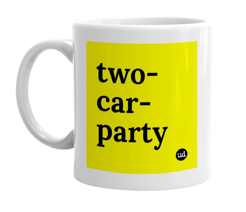 White mug with 'two-car-party' in bold black letters